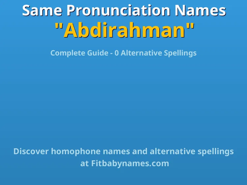 Infographic: Abdirahman same pronunciation names, similar names, and homophone names