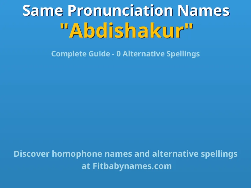 Infographic: Abdishakur same pronunciation names, similar names, and homophone names