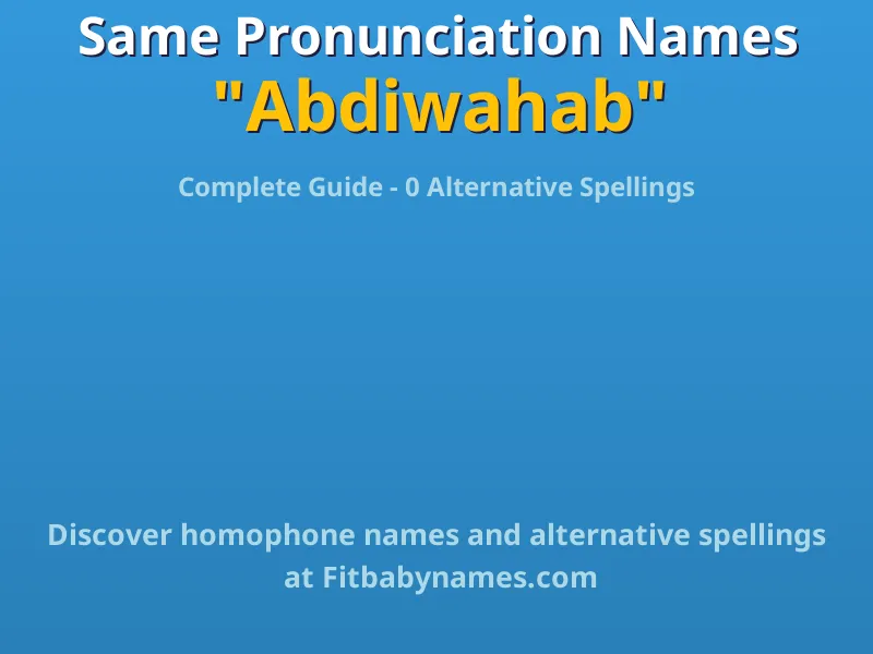 Infographic: Abdiwahab same pronunciation names, similar names, and homophone names