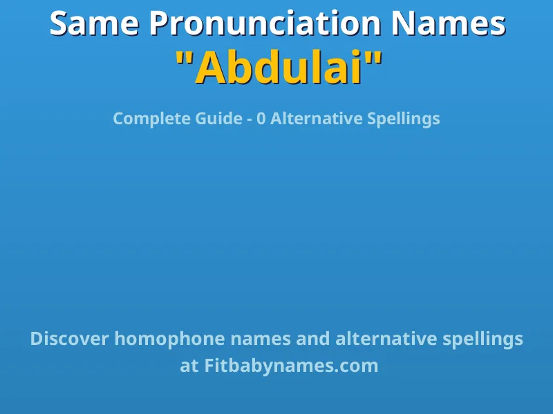 Infographic: Abdulai same pronunciation names, similar names, and homophone names