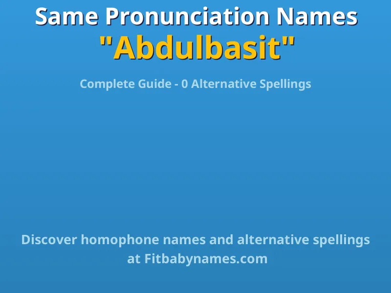 Infographic: Abdulbasit same pronunciation names, similar names, and homophone names
