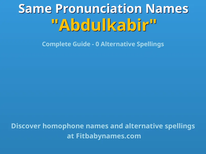 Infographic: Abdulkabir same pronunciation names, similar names, and homophone names