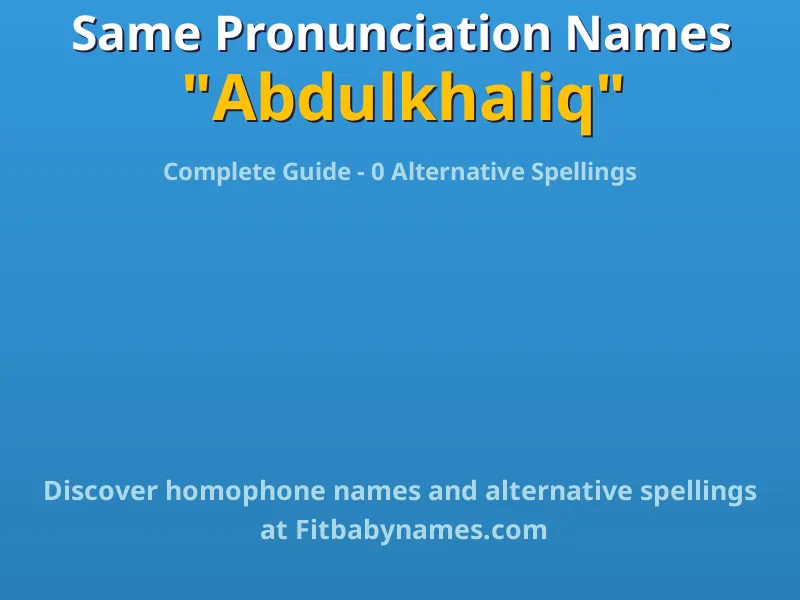 Infographic: Abdulkhaliq same pronunciation names, similar names, and homophone names