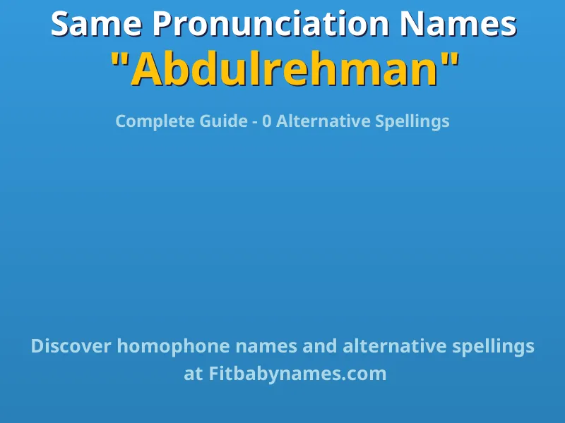 Infographic: Abdulrehman same pronunciation names, similar names, and homophone names