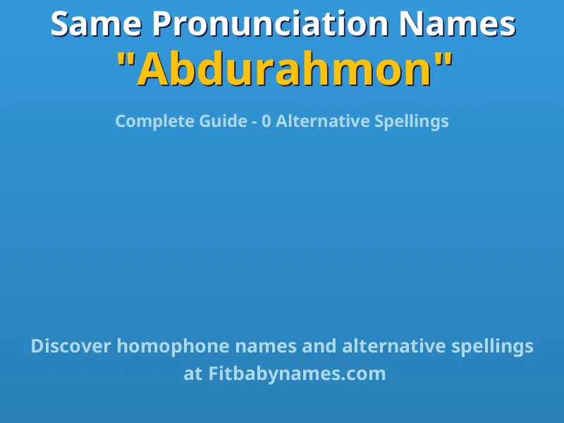 Infographic: Abdurahmon same pronunciation names, similar names, and homophone names