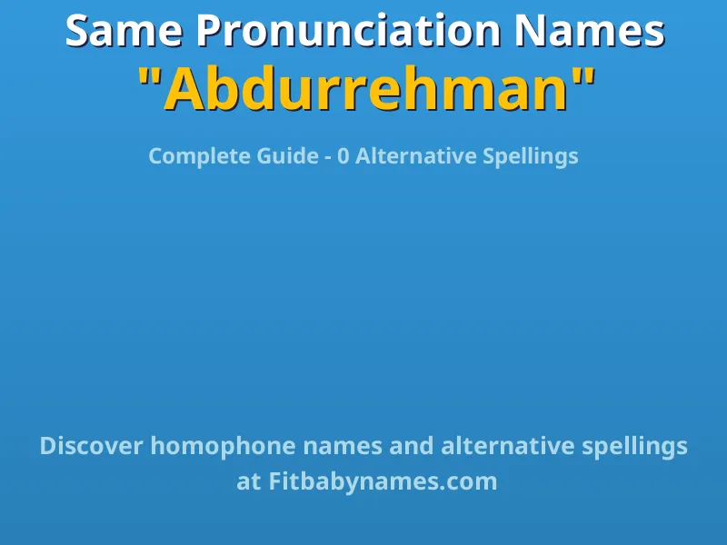 Infographic: Abdurrehman same pronunciation names, similar names, and homophone names