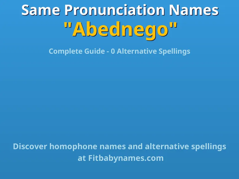 Infographic: Abednego same pronunciation names, similar names, and homophone names