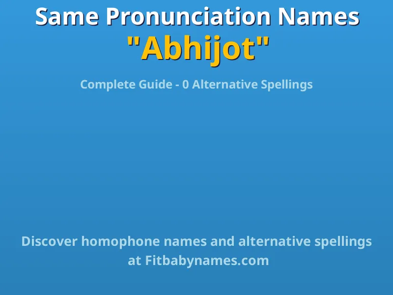 Infographic: Abhijot same pronunciation names, similar names, and homophone names