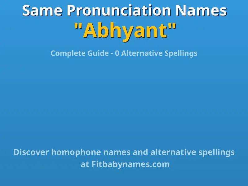 Infographic: Abhyant same pronunciation names, similar names, and homophone names