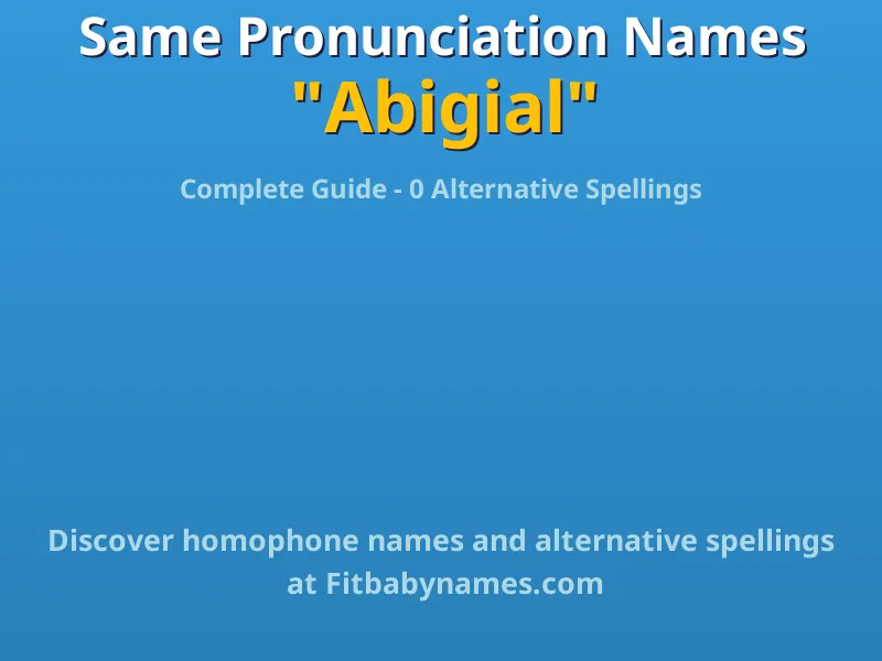 Infographic: Abigial same pronunciation names, similar names, and homophone names