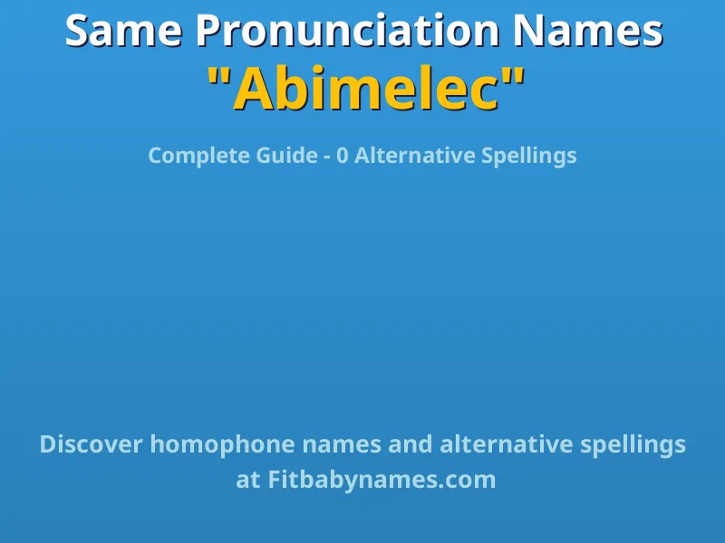Infographic: Abimelec same pronunciation names, similar names, and homophone names