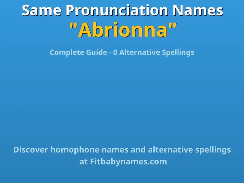 Infographic: Abrionna same pronunciation names, similar names, and homophone names