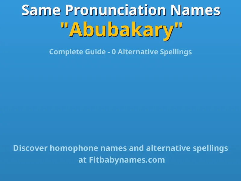 Infographic: Abubakary same pronunciation names, similar names, and homophone names