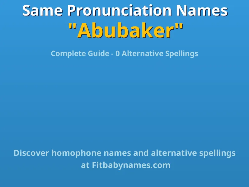Infographic: Abubaker same pronunciation names, similar names, and homophone names