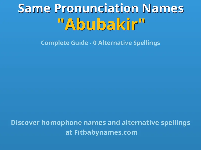 Infographic: Abubakir same pronunciation names, similar names, and homophone names