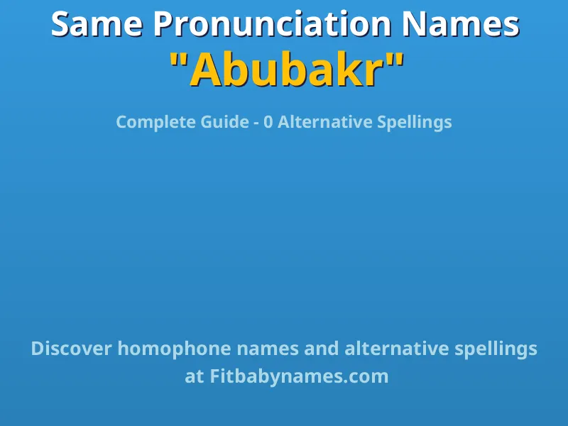 Infographic: Abubakr same pronunciation names, similar names, and homophone names