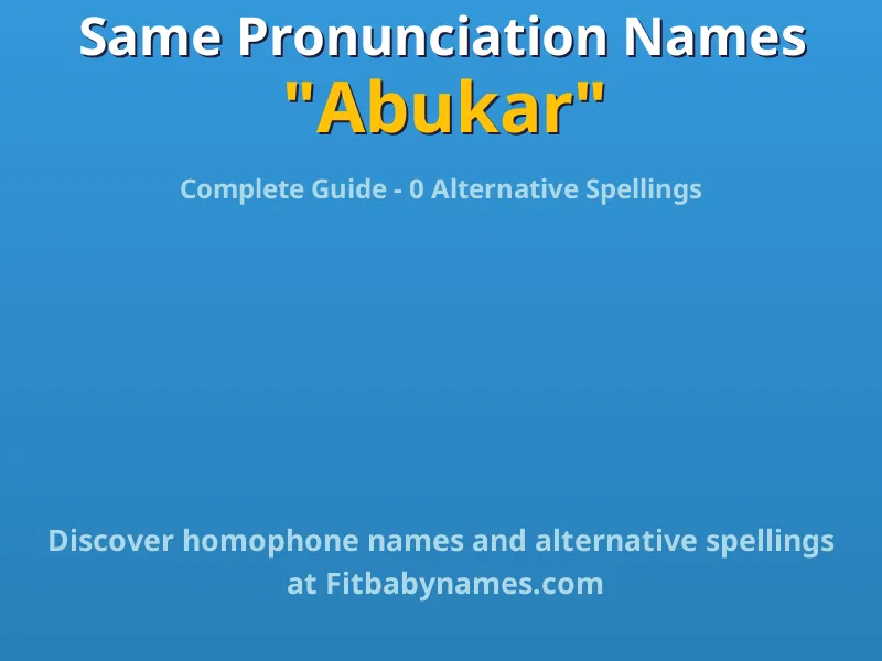 Infographic: Abukar same pronunciation names, similar names, and homophone names