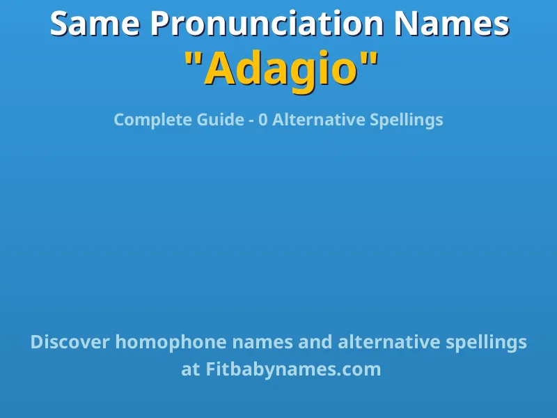 Infographic: Adagio same pronunciation names, similar names, and homophone names