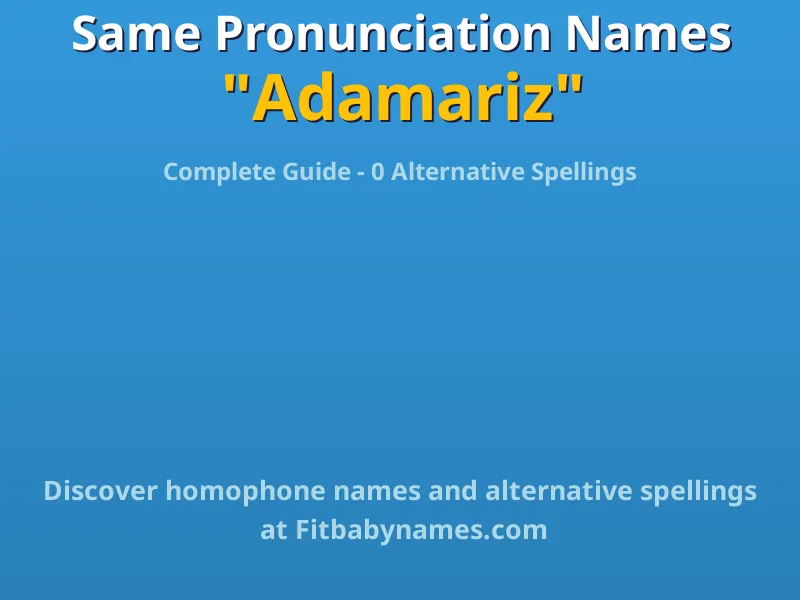 Infographic: Adamariz same pronunciation names, similar names, and homophone names