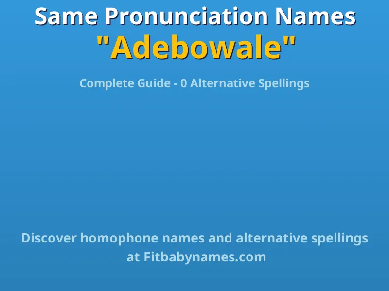 Infographic: Adebowale same pronunciation names, similar names, and homophone names