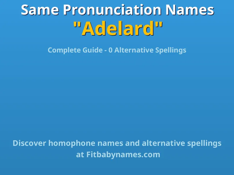 Infographic: Adelard same pronunciation names, similar names, and homophone names