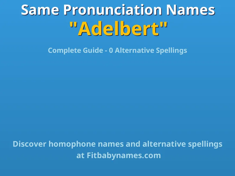 Infographic: Adelbert same pronunciation names, similar names, and homophone names