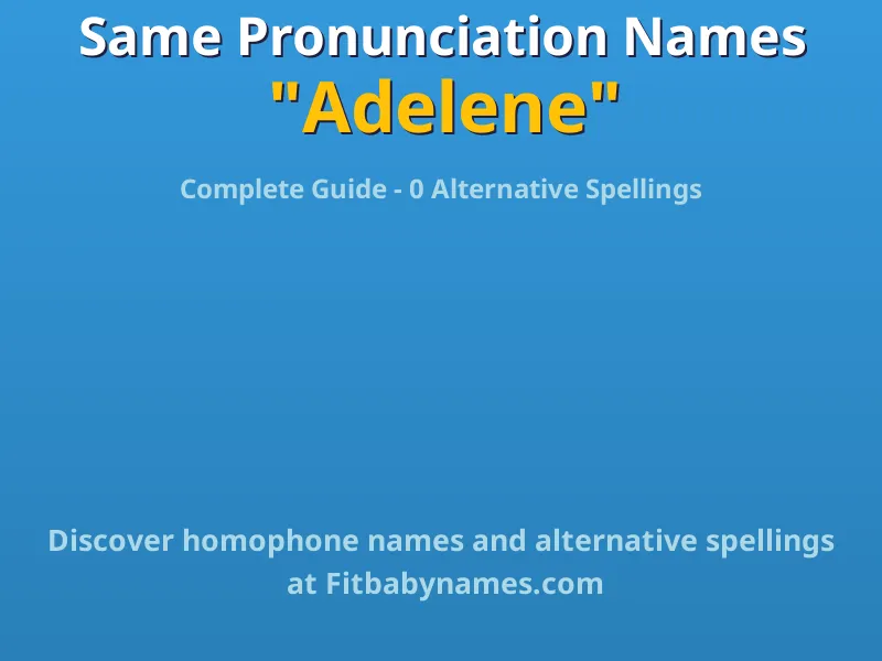 Infographic: Adelene same pronunciation names, similar names, and homophone names