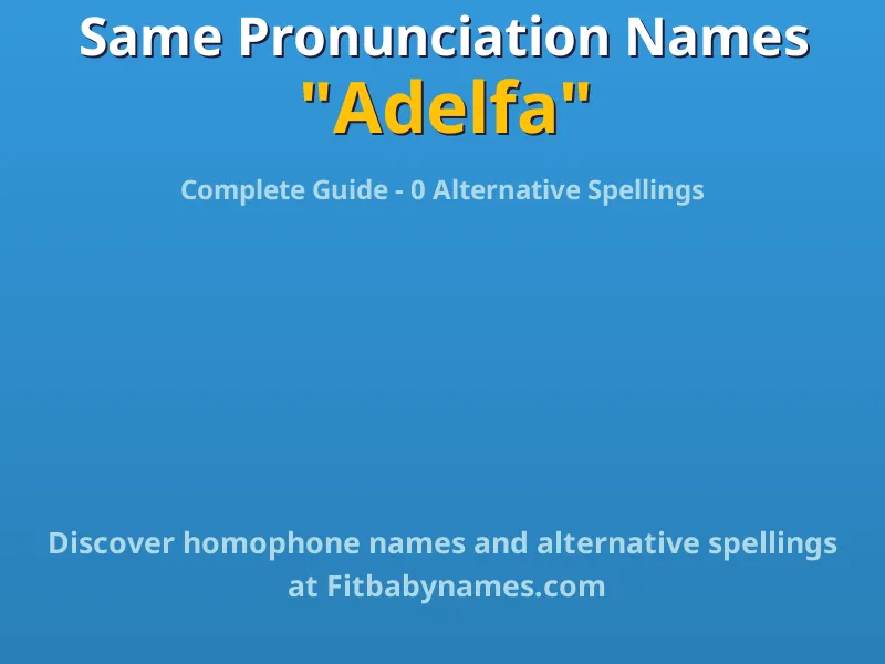 Infographic: Adelfa same pronunciation names, similar names, and homophone names