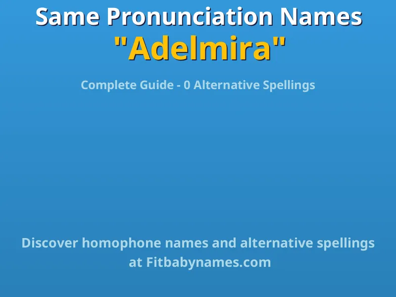 Infographic: Adelmira same pronunciation names, similar names, and homophone names