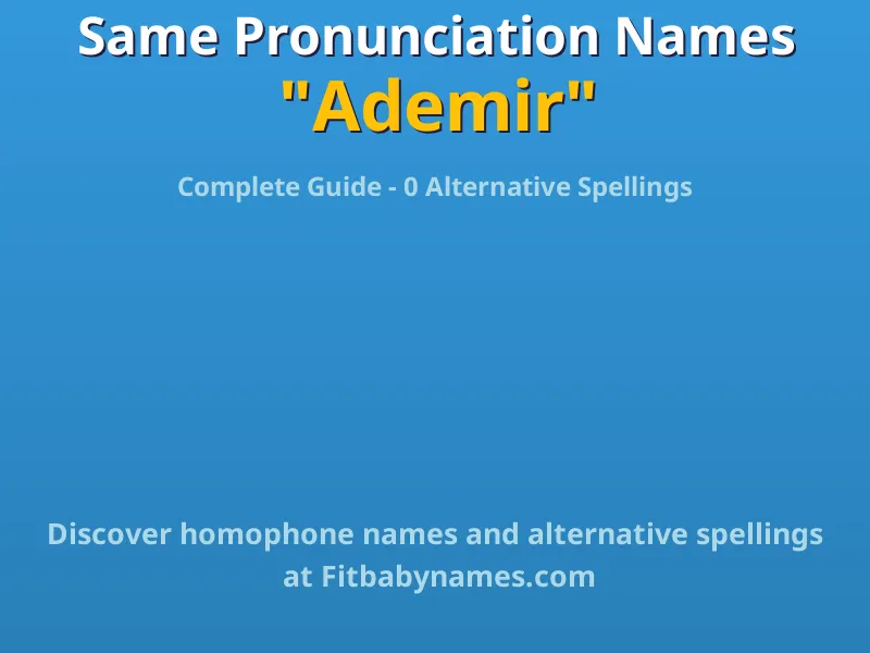 Infographic: Ademir same pronunciation names, similar names, and homophone names