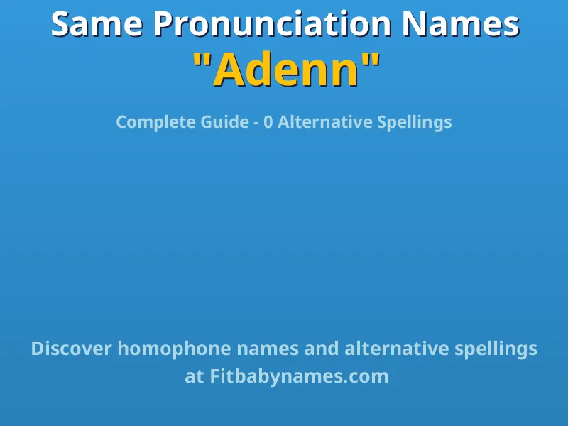 Infographic: Adenn same pronunciation names, similar names, and homophone names