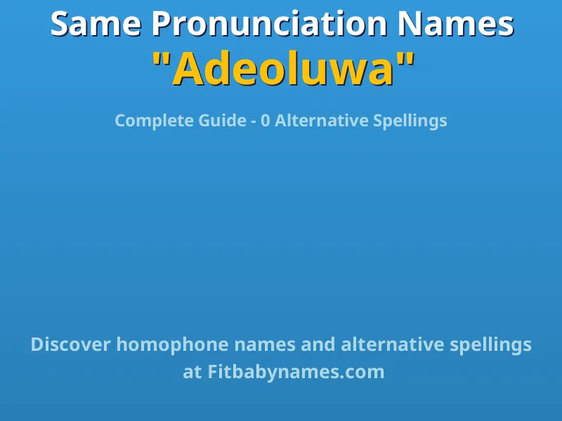 Infographic: Adeoluwa same pronunciation names, similar names, and homophone names