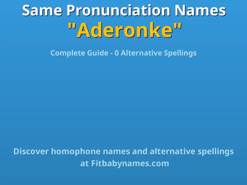 Infographic: Aderonke same pronunciation names, similar names, and homophone names
