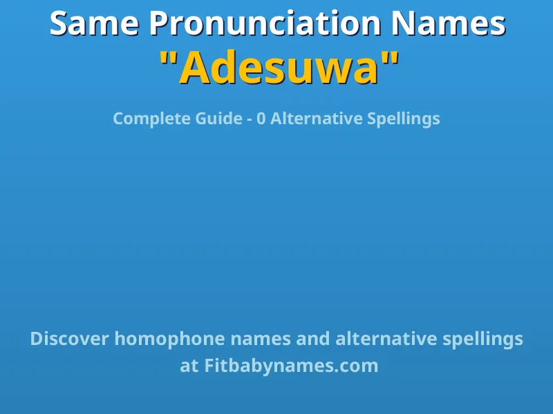 Infographic: Adesuwa same pronunciation names, similar names, and homophone names