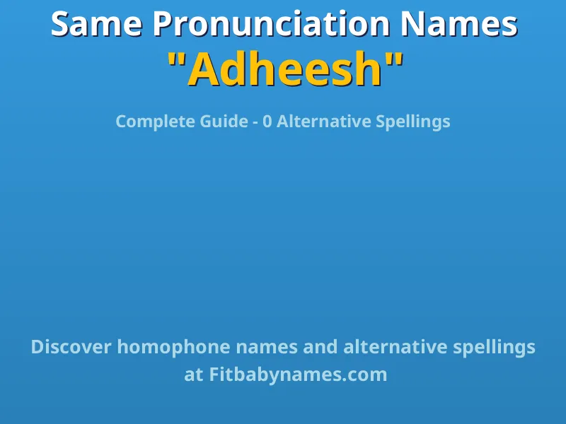 Infographic: Adheesh same pronunciation names, similar names, and homophone names