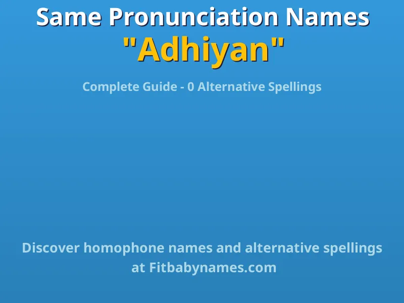 Infographic: Adhiyan same pronunciation names, similar names, and homophone names