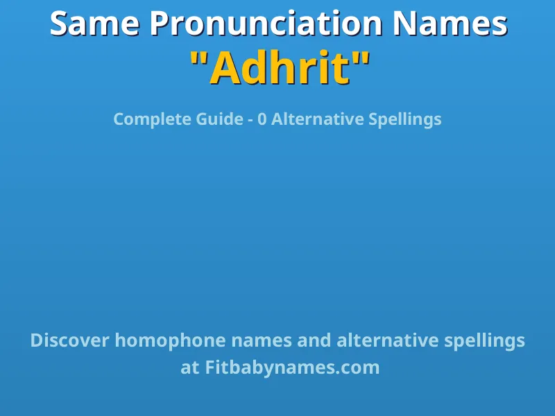 Infographic: Adhrit same pronunciation names, similar names, and homophone names