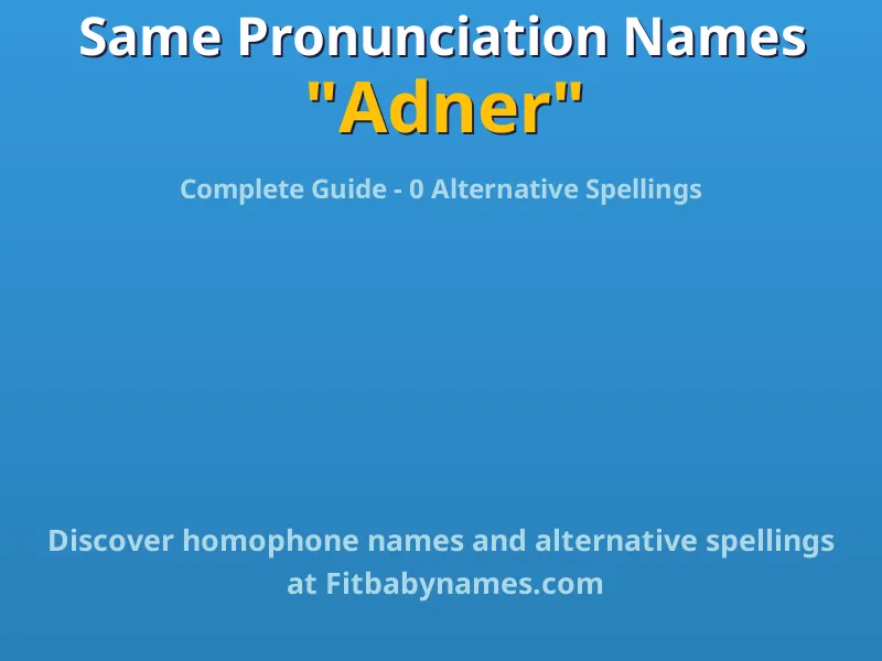 Infographic: Adner same pronunciation names, similar names, and homophone names