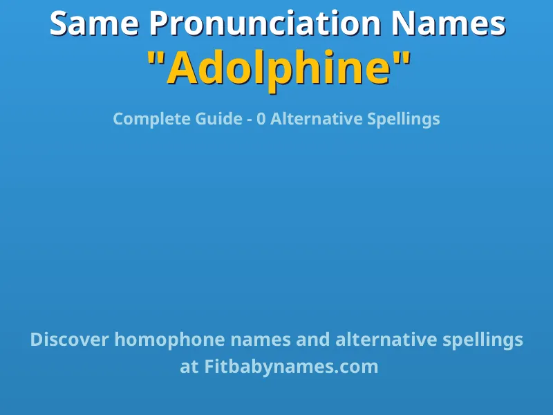 Infographic: Adolphine same pronunciation names, similar names, and homophone names