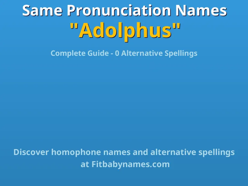 Infographic: Adolphus same pronunciation names, similar names, and homophone names