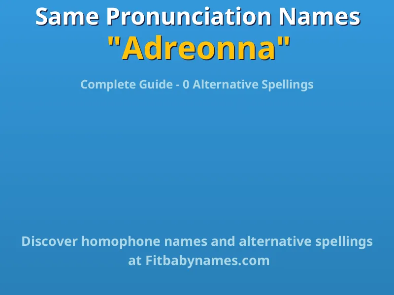 Infographic: Adreonna same pronunciation names, similar names, and homophone names