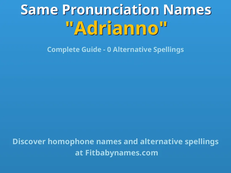 Infographic: Adrianno same pronunciation names, similar names, and homophone names
