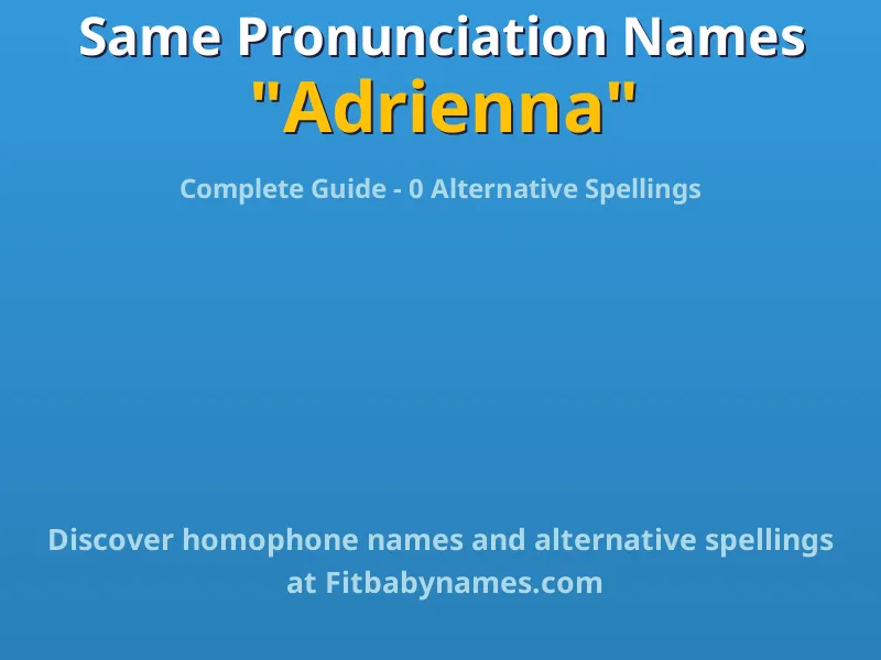 Infographic: Adrienna same pronunciation names, similar names, and homophone names