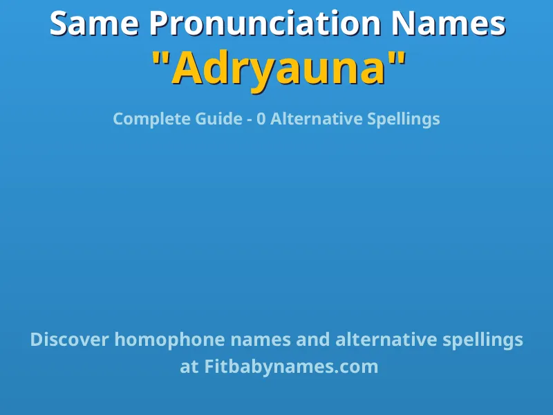 Infographic: Adryauna same pronunciation names, similar names, and homophone names