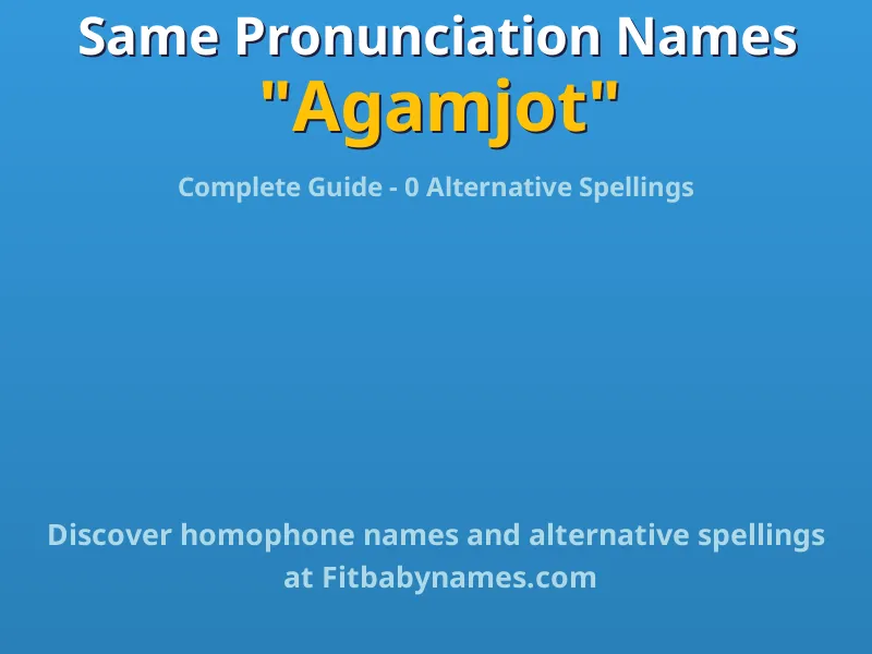 Infographic: Agamjot same pronunciation names, similar names, and homophone names