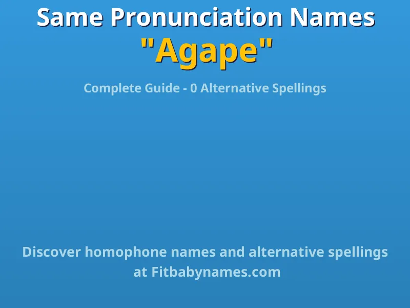 Infographic: Agape same pronunciation names, similar names, and homophone names