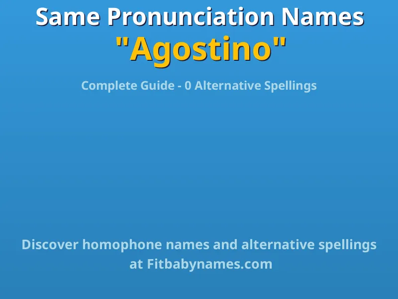 Infographic: Agostino same pronunciation names, similar names, and homophone names