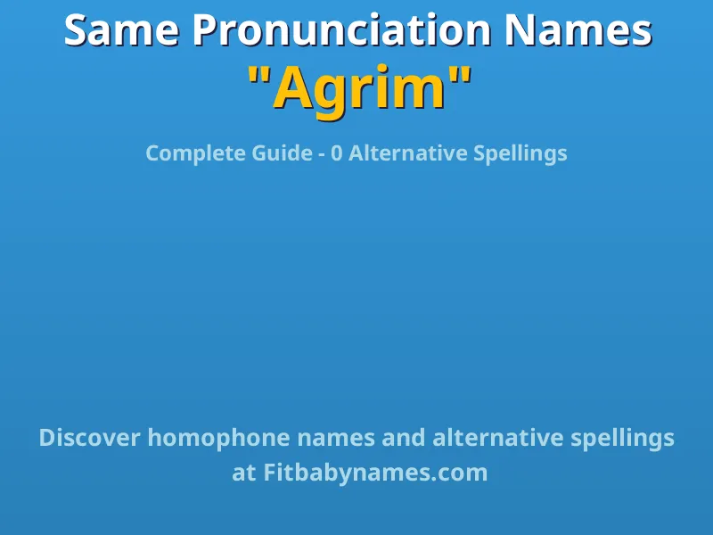 Infographic: Agrim same pronunciation names, similar names, and homophone names
