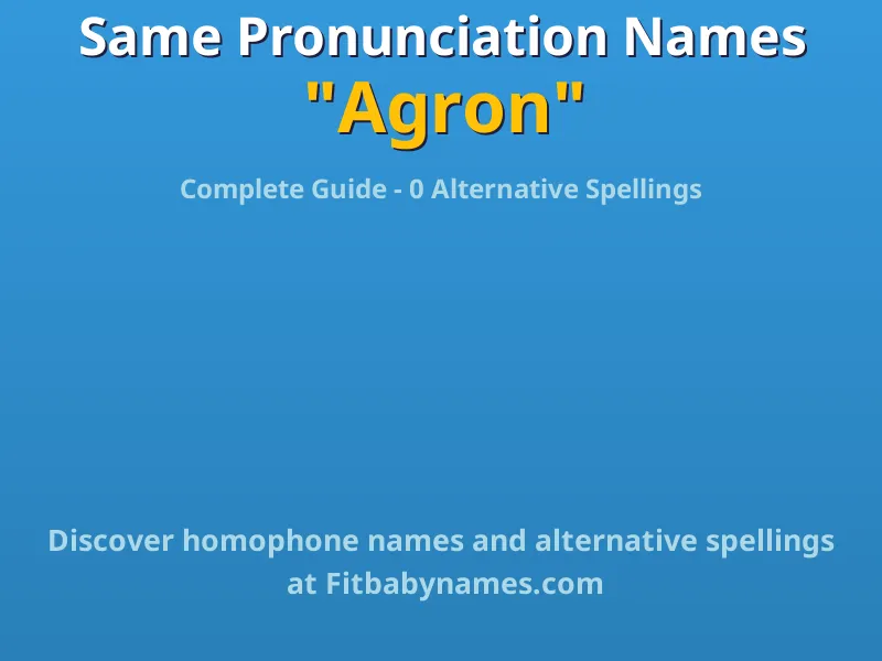 Infographic: Agron same pronunciation names, similar names, and homophone names