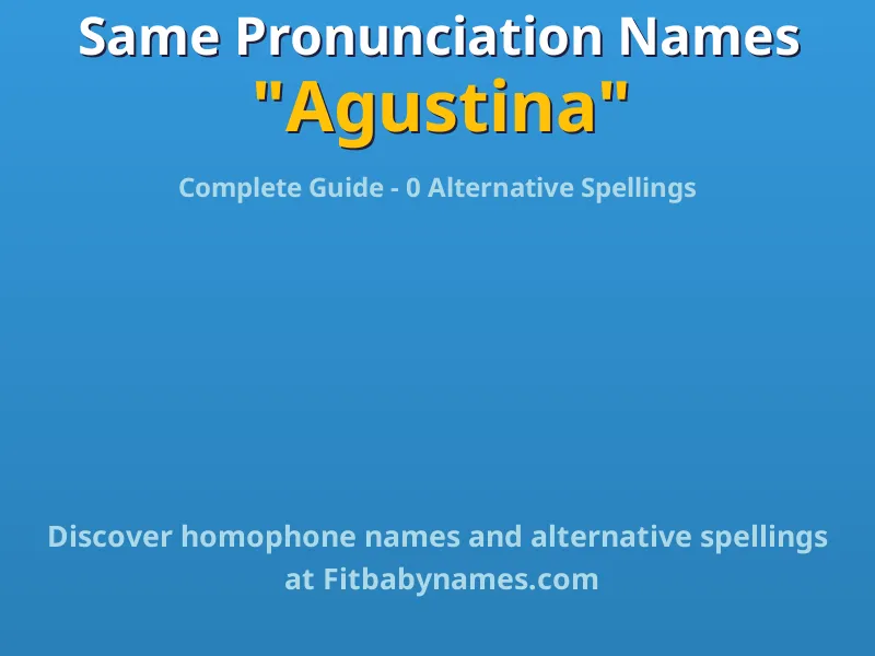 Infographic: Agustina same pronunciation names, similar names, and homophone names